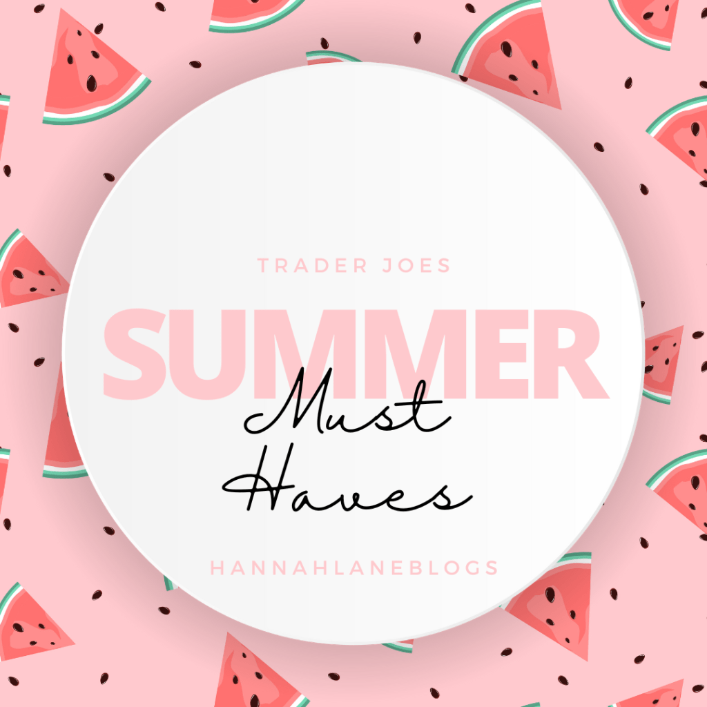 Trader Joe’s Summer Must&nbsp;Haves