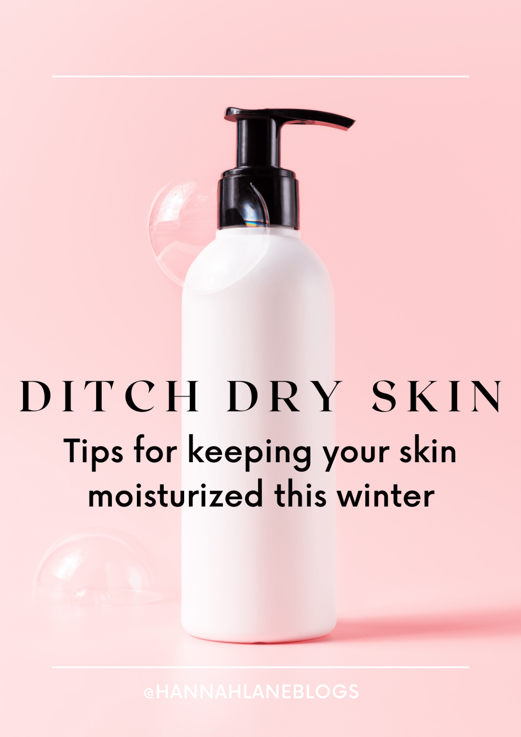 Ditch Dry Skin- Tips for keeping your skin&nbsp;moisturized